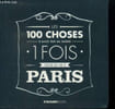 Les 100 choses &agrave; avoir fait au moins 1 fois dans sa vie &agrave; Paris. Collectif