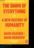 The Dawn of Everything - A New History of Humanity. David Graeber, David Wengrow