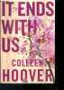 It Ends With Us. Colleen Hoover