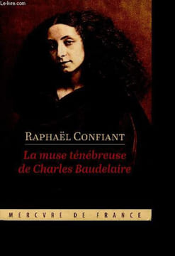 La muse ténébreuse de Charles Baudelaire - roman. Raphaël Confiant