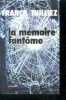 La Mémoire fantôme - roman. Franck Thilliez