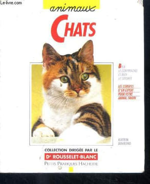 Chats - bien comprendre et bien le soigner - les conseils d'un expert pour votre animal favori. Behrend katrin, rousselet blanc