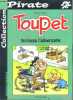 Toupet, tome 7 : Toupet terrasse l'adversaire - collection pirate version integrale. Blesteau , Christian Godard