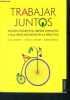Trabajar juntos - Acci&oacute;n colectiva, bienes comunes y m&uacute;ltiples m&eacute;todos en la pr&aacute;ctica. Amy R. Poteete, Marco A. Janssen, Elinor Ostrom