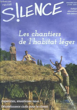 Revue silence N°505 decembre 2021- les chantiers de l'habitat leger, zapatistes envahissez nous, desobeissance civile pour le climat, une yourte au ...