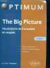 Optimum The Big Picture - 4e Edition - Vocabulaire de l'actualite en anglais - Classes preparatoires, instituts d'etudes politiques, universites. ...