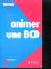 Animer une BCD - pedagogie pratique a l'ecole. Dominique Righi