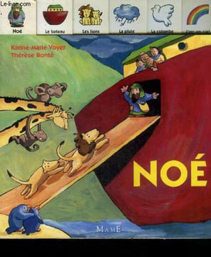 Noe - des 2 ans - la bible des tout petits. Voyer karine-marie et bonté thérèse