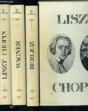 Musiciens romantiques - 3 volumes + 1 etui : Wagner + Berlioz + Liszt Chopin. De Pourtales Guy