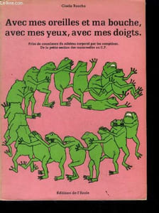 Avec mes oreilles et ma bouche, avec mes yeux, avec doigts - prise de conscience du schema corporel par les comptines - de la petite section des maternelles au cp