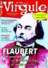 Virgule N°194 avril 2021- Gustave Flauber- 2021 l'annee flaubert, son oeuvre a la loupe, des expos a visiter- quand l'accent change tout- le mot du ...