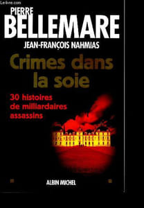 Crimes dans la soie - 30 Histoires De Milliardaires Assassins