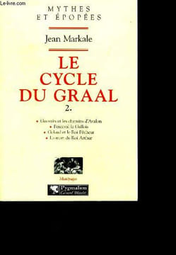 Le cycle du graal, tome 2- gauvain et les chemins d'avalon, perceval le gallois, galaad et le roi pecheur, la mort du roi arthur. Markale Jean