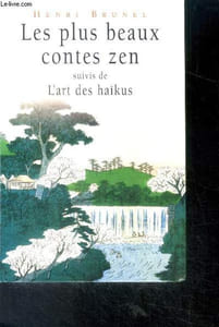 Les plus beaux contes zen Suivis de L'art des haïkus