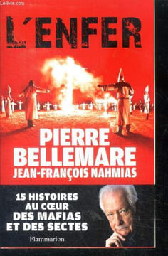 L'enfer - 15 histoires au coeur des mafias et des sectes. Bellemare pierre et nahmias jean-françois