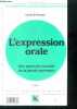 L'expression orale - une approche nouvelle de la parole expressive - collection formation permanente en sciences humaines - 5e edition - partie ...