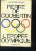 Pierre de Coubertin L'epopee olympique. EYQUEM marie therese