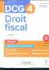 DCG 4 Droit fiscal - Manuel - 2022-2023- Savoirs et conpetences, cours complet, 90 exercices progressifs et 60 cas, sujet type d'examen corrige, ...