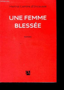 Une femme blessee - roman