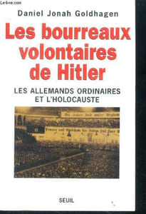 Les bourreaux volontaires de hitler - les allemands ordinaires et l'holocauste