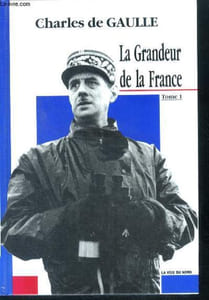 Charles De Gaulle La grandeur de la france - tome 1