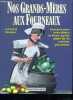 Nos grands-meres aux fourneaux - Savoureuses anecdotes et bons petits plats de la cuisine paysanne - plus de 200 recettes. Gérard Boutet