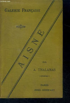 Aisne - collection galerie francaise - le pays, personnages politiques, artistes, savants, litterateurs. THALAMAS a.