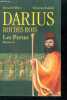 Darius, roi des rois - Les Perses 1- roman. Bernard Hébert, Khorram Rashedi