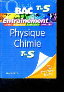 Objectif bac terminale s. entrainement physique chimie - entrainement cour, methodes, exercices, corriges. Barde / caillet / faye