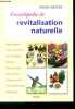 Encyclopedie de revitalisation naturelle - naturopathie, cures anti stress, sante globale, plantes, nutritherapie, biotherapies, hygiene vitale, ...