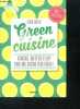 Green Cuisine - conseils recettes et diy pour une cuisine plus ecolo- 100% anti gaspi. Emilie Hebert