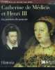 Catherine de médicis et henri iii, la passion du pouvoir : 1519 - 1589 - collection la france au fil de ses rois. Cloulas ivan