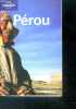 PEROU - 3e edition - lac titicaca, cuzco et la vallee sacree, machu pichu et le chemin de l'inca, hauts plateaux du centre, cote nord, bassin ...
