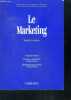 Le marketing - 2e edition- Connaitre et pratiquer la gestion- etude de marche- strategie, planification et organisation- developpements recents du ...