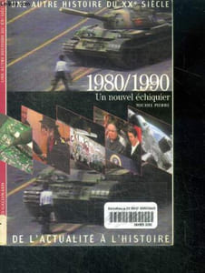 1980/1990 Un nouvel échiquier - une autre histoire du XXeme siecle de l'actualite a l'histoire