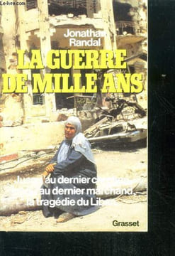 La guerre de mille ans - jusqu'au dernier chretien, jusqu'au dernier marchand, la tragedie du liban. Jonathan Randal