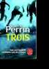 Trois - roman. Perrin valerie