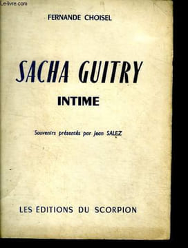 Sacha guitry intime - souvenirs presentes par jean salez. CHOISEL  FERNANDE