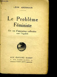 Le probleme feministe - Un cas d'aspiration collective vers l'égalité (Les cahiers de la femme)