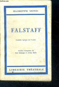 Falstaff - comedie lyrique en 3 actes- paroles francaises de paul solanges et arrigo boito, represente pour la premiere fois a paris sur le theatre de ...