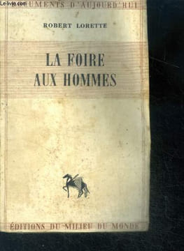 La foire aux hommes - Collection documents d'aujourd'hui VI. LORETTE ROBERT