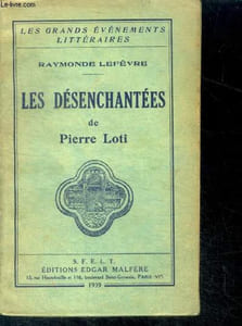 "Les desenchantees de pierre loti - Collection ""Les Grands Evénements Littéraires"""