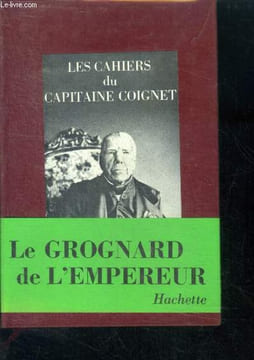 Les cahiers du capitaine coignet - edition conforme au manuscrit original. COIGNET CAPITAINE, mistler jean
