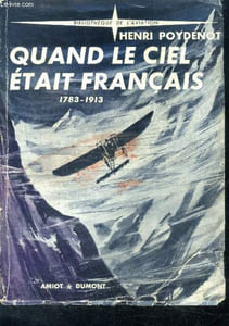 Quand le ciel etait francais 1783-1913 - bibliotheque de l'aviation