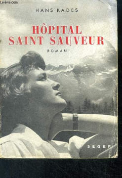Hôpital sans sauveur - roman. KADES Hans