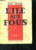 L'ile aux fous- Tome I - roman. SOUBIRAN André Prix Théophraste-Renaudot 1943.
