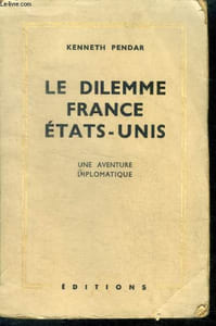 Le dilemme France Etats-Unis - Une Aventure Diplomatique