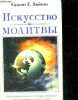 Iskusstvo molitvy , ouvrage en russe - The art of prayer - l'art de la priere. HAGIN KENNETH E.