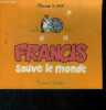 Francis sauve le monde - francis blaireau farceur. Claire Bouilhac, Jake Raynal