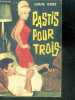 Pastis pour trois. DORS Louis